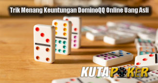 Trik Menang Keuntungan DominoQQ Online Uang Asli
