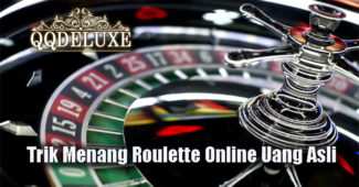 Trik Menang Roulette Online Uang Asli